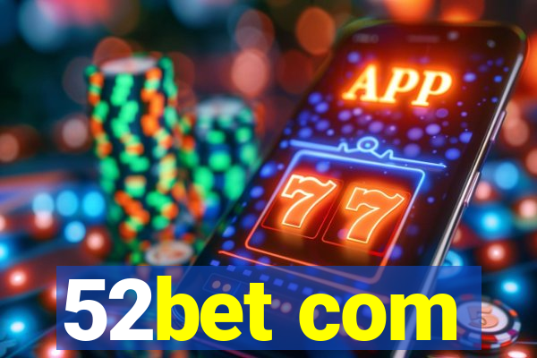 52bet com